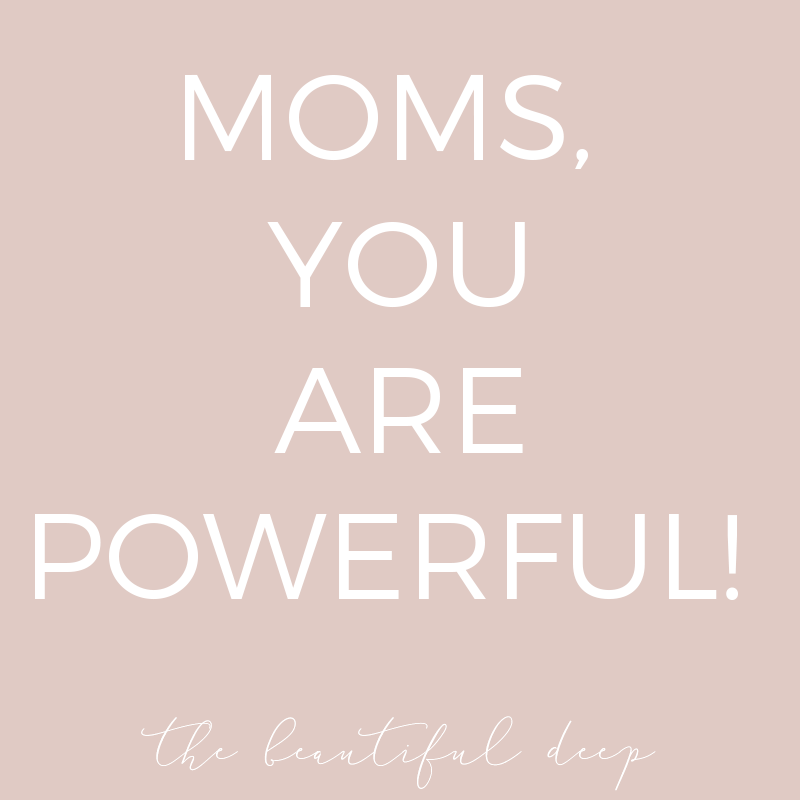 Moms, You Are Powerful!