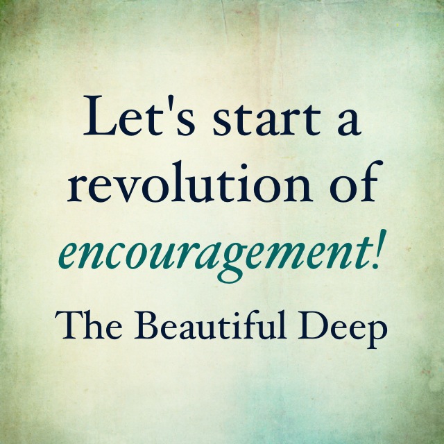 Let's start a revolution of encouragement!