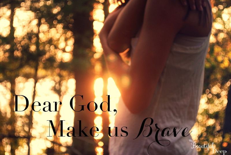 Dear God, Make us Brave