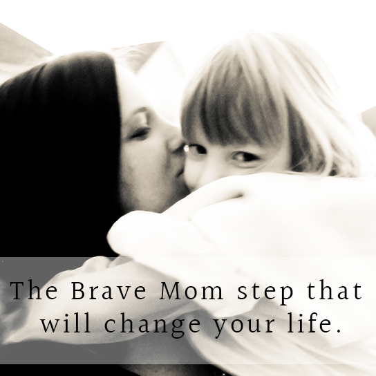 The Brave Mom Step that will Change your Life